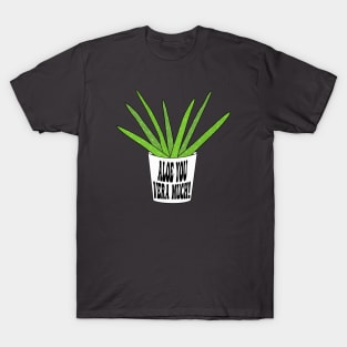 Aloe You Vera Much - Funny Valentines Day T-Shirt